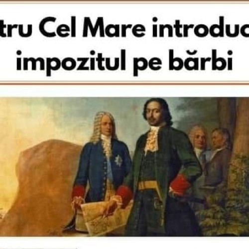 Petru cel Mare a introdus impozitul pe barbă acum 326 de ani