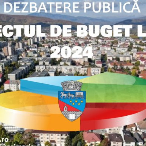 Primăria a lansat bugetul local pentru 2024 în dezbatere publică